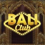 Bali Club –  Xem đánh giá chi tiết về cổng game bài Bali Club mới nhất 2025