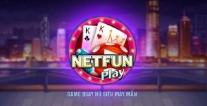 Netfun Play – Đẳng cấp game bài với những trải nghiệm chuyên nghiệp năm 2025