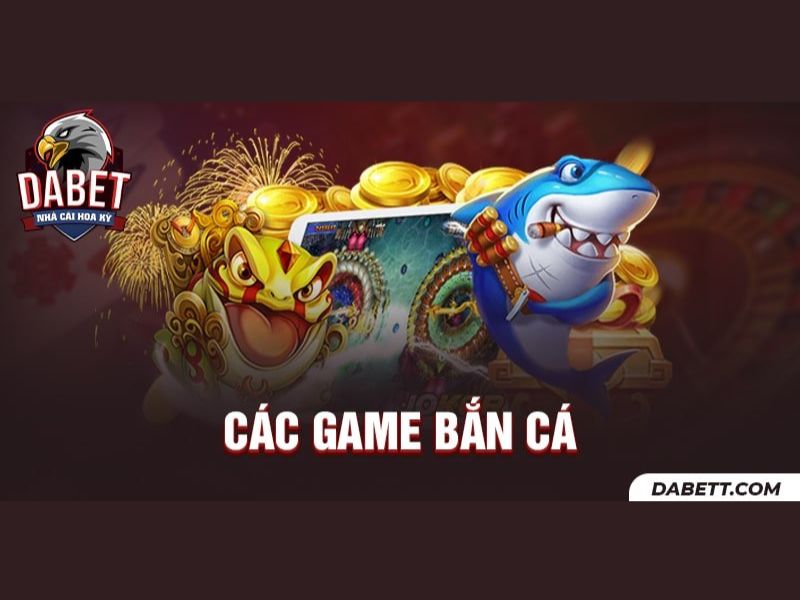 Tại sao Bắn cá Dabet chiếm lĩnh thị phần lớn thị trường game online?