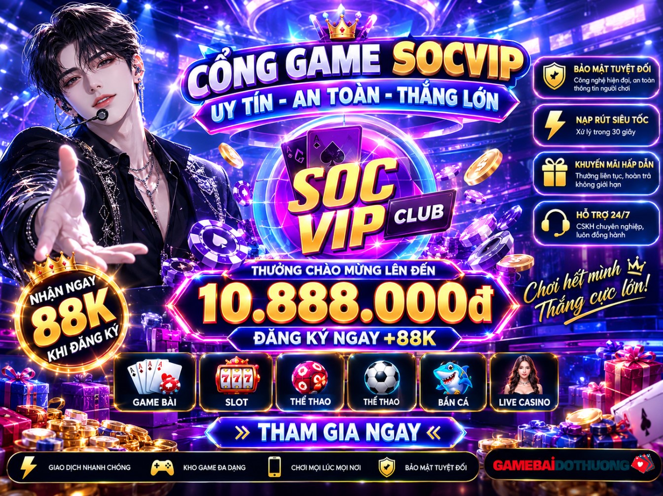 Socvip – Game bài đổi thưởng thượng lưu dành cho giới đại gia bậc nhất Châu Á